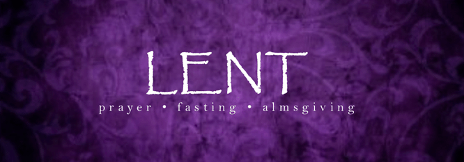 Lent - prayer - fasting - almsgiving